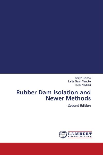 Rubber Dam Isolation and Newer Methods: - Second Edition
