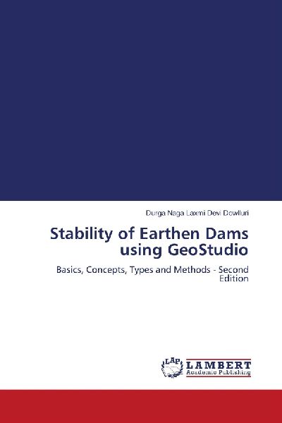 Stability of Earthen Dams using GeoStudio: Basics, Concepts, Types and Methods - Second Edition