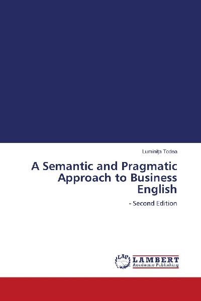 A Semantic and Pragmatic Approach to Business English: - Second Edition