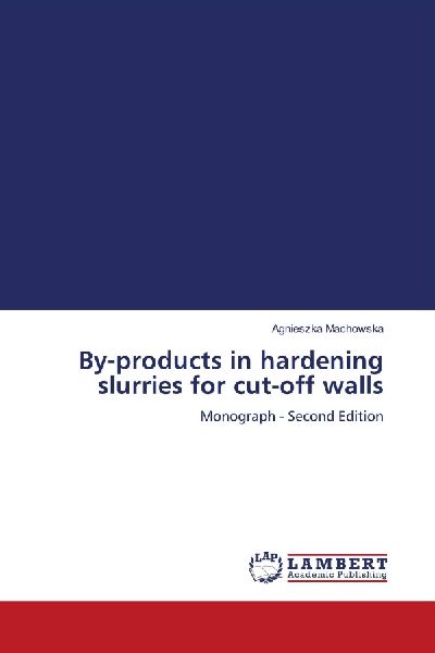 By-products in hardening slurries for cut-off walls: Monograph - Second Edition