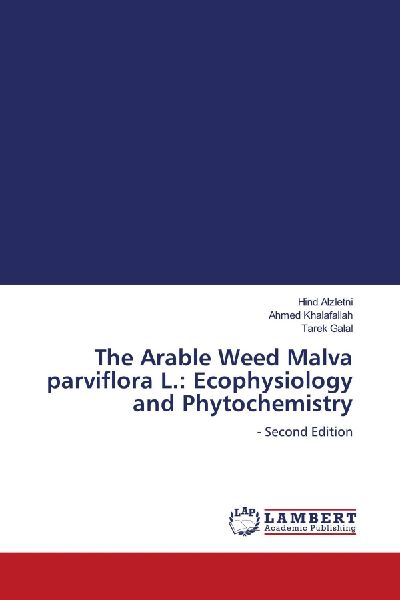 The Arable Weed Malva parviflora L.: Ecophysiology and Phytochemistry: - Second Edition