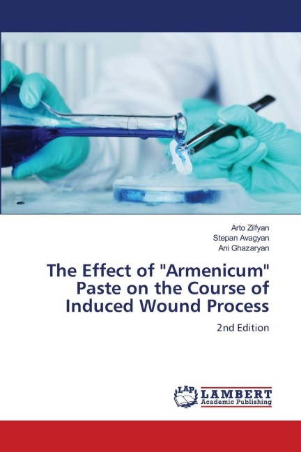 The Effect of Armenicum Paste on the Course of Induced Wound Process: 2nd Edition