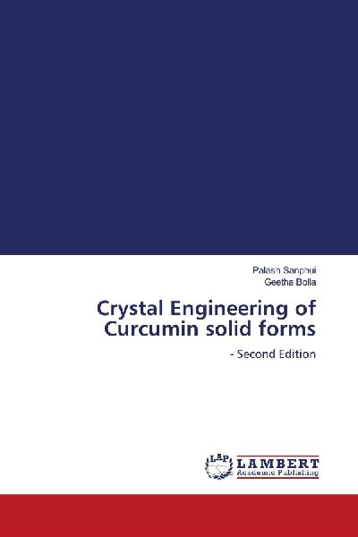 Crystal Engineering of Curcumin solid forms: - Second Edition