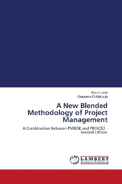 A New Blended Methodology of Project Management: A Combination Between PMBOK and PRINCE2 - Second Edition