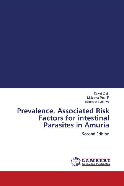 Prevalence, Associated Risk Factors for intestinal Parasites in Amuria: - Second Edition