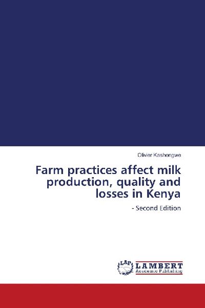 Farm practices affect milk production, quality and losses in Kenya: - Second Edition