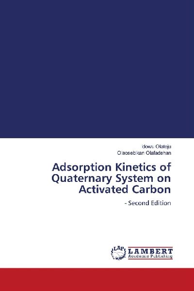 Adsorption Kinetics of Quaternary System on Activated Carbon: - Second Edition