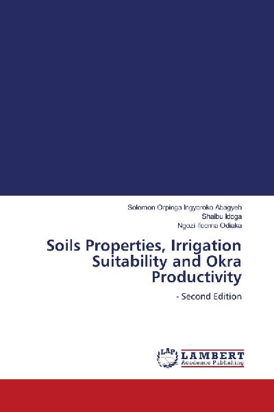 Soils Properties, Irrigation Suitability and Okra Productivity: - Second Edition