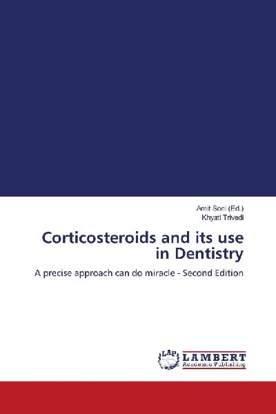 Corticosteroids and its use in Dentistry: A precise approach can do miracle - Second Edition