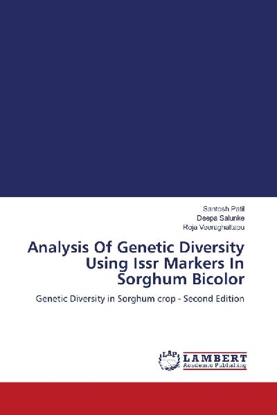 Analysis Of Genetic Diversity Using Issr Markers In Sorghum Bicolor: Genetic Diversity in Sorghum crop - Second Edition