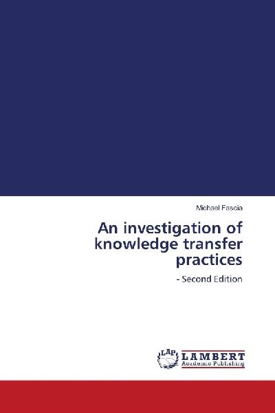An investigation of knowledge transfer practices: - Second Edition