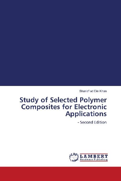 Study of Selected Polymer Composites for Electronic Applications: - Second Edition