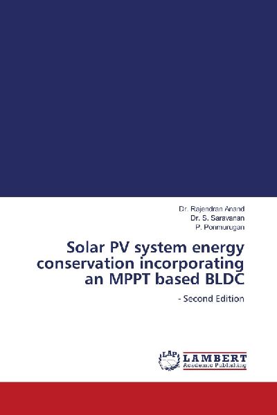Solar PV system energy conservation incorporating an MPPT based BLDC: - Second Edition