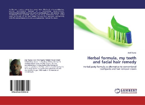 Herbal formula, my teeth and facial hair remedy: Herbal pasty formula as alternative to conventional toothpaste and hair removal cream