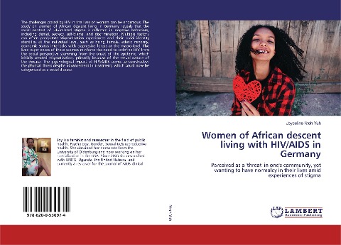Women of African descent living with HIV/AIDS in Germany: Perceived as a threat in ones community, yet wanting to have normalcy in their lives amid experiences of stigma