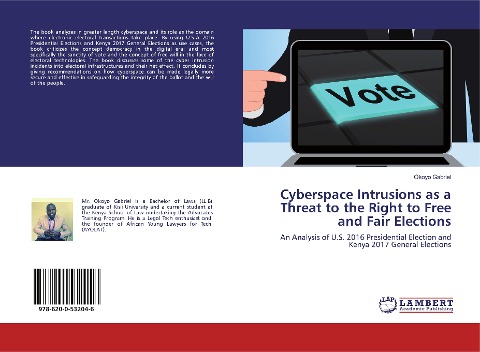 Cyberspace Intrusions as a Threat to the Right to Free and Fair Elections: An Analysis of U.S. 2016 Presidential Election and Kenya 2017 General Elections