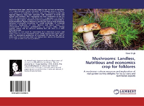 Mushrooms: Landless, Nutritious and economics crop for folklores: A mushroom culture resources and exploration of real garden earthly delights for its culinary and nutritional aspects
