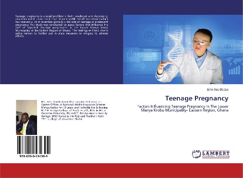 Teenage Pregnancy: Factors Influencing Teenage Pregnancy In The Lower Manya Krobo Municipality- Eastern Region, Ghana