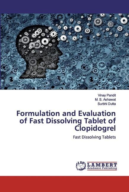 Formulation and Evaluation of Fast Dissolving Tablet of Clopidogrel: Fast Dissolving Tablets