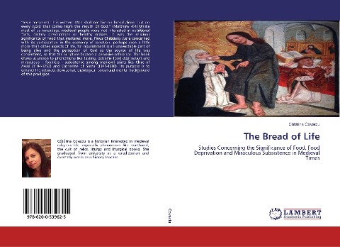 The Bread of Life: Studies Concerning the Significance of Food, Food Deprivation and Miraculous Subsistence in Medieval Times
