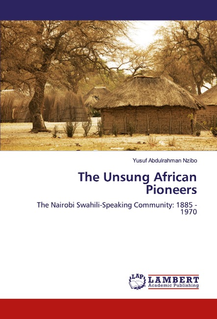 The Unsung African Pioneers: The Nairobi Swahili-Speaking Community: 1885 - 1970