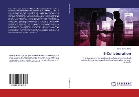 E-Collaboration: The design of internet-based collaborative fields of action. Design basics and practical examples for own projects