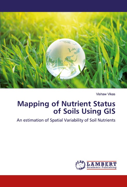 Mapping of Nutrient Status of Soils Using GIS: An estimation of Spatial Variability of Soil Nutrients