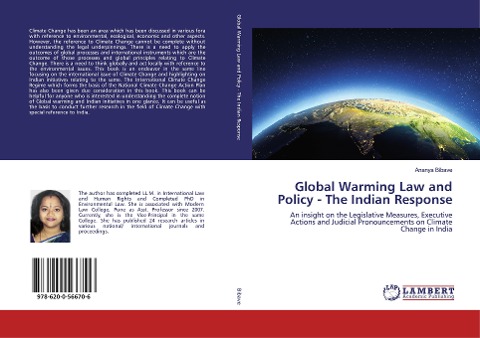 Global Warming Law and Policy - The Indian Response: An insight on the Legislative Measures, Executive Actions and Judicial Pronouncements on Climate Change in India