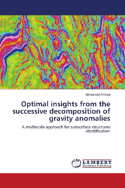 Optimal insights from the successive decomposition of gravity anomalies: A multiscale approach for subsurface structures identification