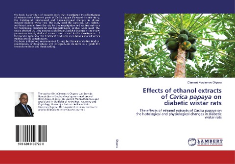Effects of ethanol extracts of Carica papaya on diabetic wistar rats: The effects of ethanol extracts of Carica papaya on the histological and physiological changes in diabetic wistar rats