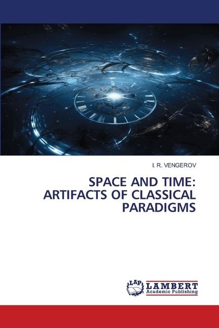 SPACE AND TIME: ARTIFACTS OF CLASSICAL PARADIGMS