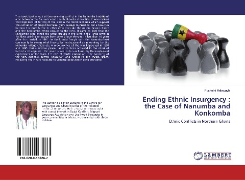 Ending Ethnic Insurgency : the Case of Nanumba and Konkomba: Ethnic Conflicts in Northern Ghana