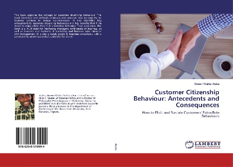 Customer Citizenship Behaviour: Antecedents and Consequences: How to Elicit and Sustain Customers' Extra-Role Behaviours