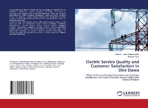 Electric Service Quality and Customer Satisfaction in Dire Dawa: Effect of Service Quality Dimensions on Customer Satisfaction: the Case of Electric Service Utility Dire Dawa,Ethiopian