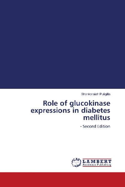 Role of glucokinase expressions in diabetes mellitus: - Second Edition