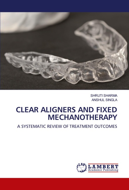 CLEAR ALIGNERS AND FIXED MECHANOTHERAPY: A SYSTEMATIC REVIEW OF TREATMENT OUTCOMES