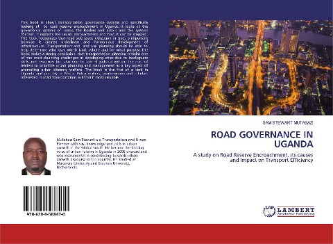 ROAD GOVERNANCE IN UGANDA: A study on Road Reserve Encroachment, its causes and Impact on Transport Efficiency