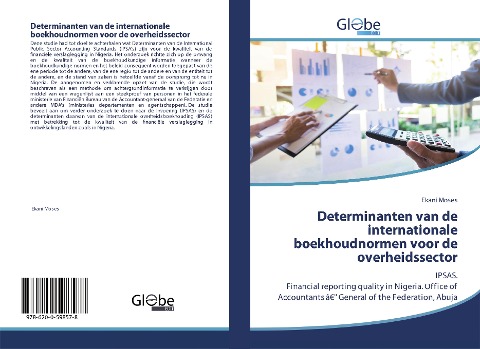 Determinanten van de internationale boekhoudnormen voor de overheidssector: IPSAS.Financial reporting quality in Nigeria. Office of Accountants âEUR General of the Federation, Abuja