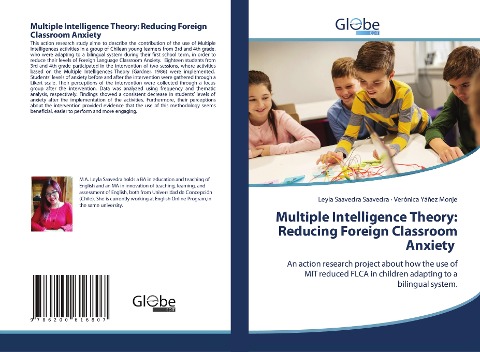Multiple Intelligence Theory: Reducing Foreign Classroom Anxiety: An action research project about how the use of MIT reduced FLCA in children adapting to a bilingual system.