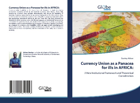 Currency Union as a Panacea for ills in AFRICA:: A New Institutional Framework and Theoretical Consideration