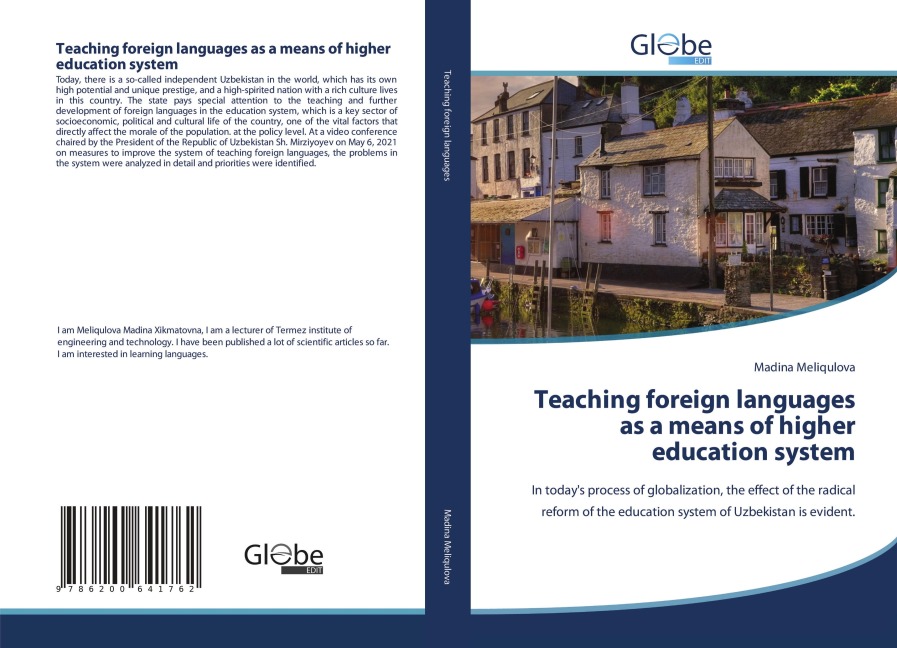 Teaching foreign languages as a means of higher education system: In todays process of globalization, the effect of the radical reform of the education system of Uzbekistan is evident.