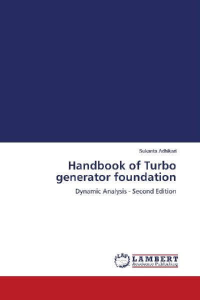 Handbook of Turbo generator foundation: Dynamic Analysis - Second Edition