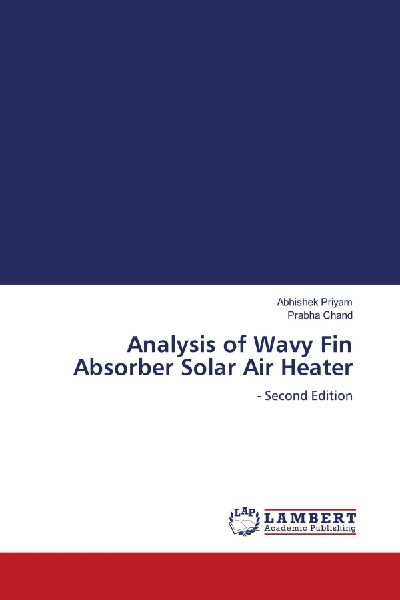 Analysis of Wavy Fin Absorber Solar Air Heater: - Second Edition