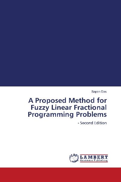 A Proposed Method for Fuzzy Linear Fractional Programming Problems: - Second Edition