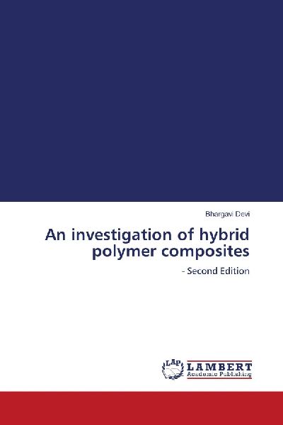 An investigation of hybrid polymer composites: - Second Edition