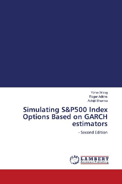 Simulating S&P500 Index Options Based on GARCH estimators: - Second Edition