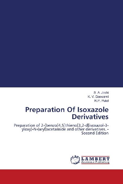 Preparation Of Isoxazole Derivatives: Preparation of 2-(benzo[4,5]thieno[3,2-d]isoxazol-3-yloxy)-N-(aryl)acetamide and other derivatives. - Second Edition