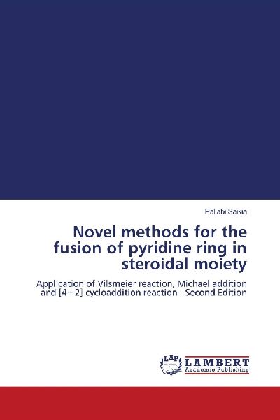 Novel methods for the fusion of pyridine ring in steroidal moiety: Application of Vilsmeier reaction, Michael addition and [4+2] cycloaddition reaction - Second Edition