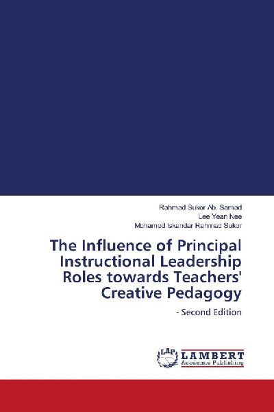 The Influence of Principal Instructional Leadership Roles towards Teachers Creative Pedagogy: - Second Edition