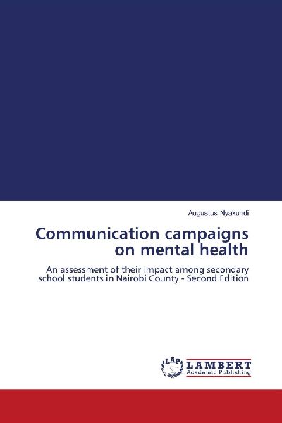 Communication campaigns on mental health: An assessment of their impact among secondary school students in Nairobi County - Second Edition